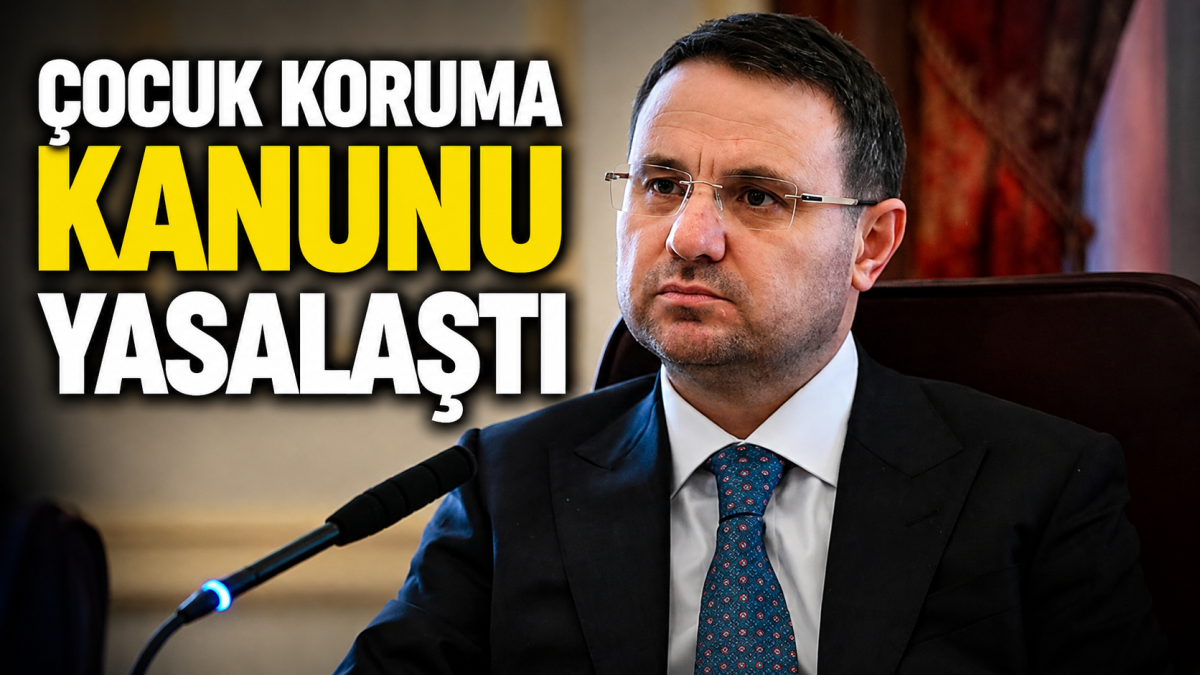 Adalet Bakanı Gürlek Açıkladı: Çocuk Koruma Kanunu Yasalaştı