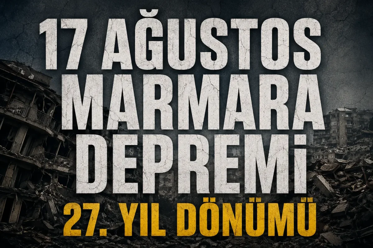 17 Ağustos Marmara Depremi’nin 27. Yıl Dönümü: 1999’dan 6 Şubat’a Türkiye’nin Depremle Mücadelesi ve Milyonlarca Konutluk Dönüşüm