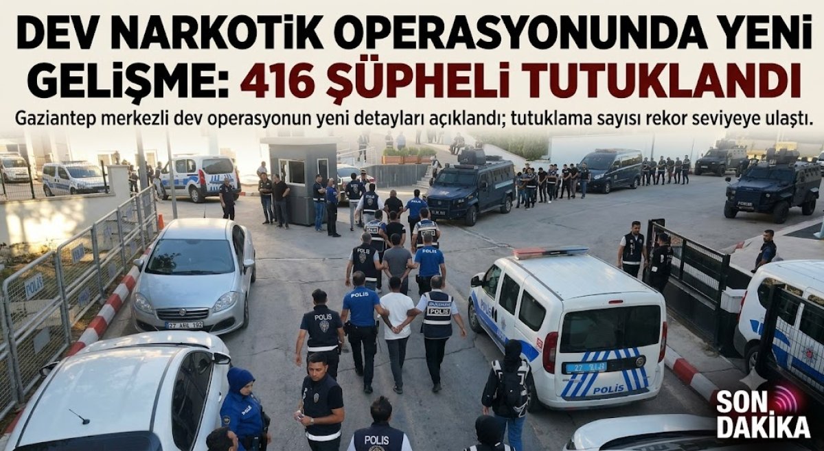 Dev Narkotik Operasyonunda Yeni Gelişme: 416 Şüpheli Tutuklandı