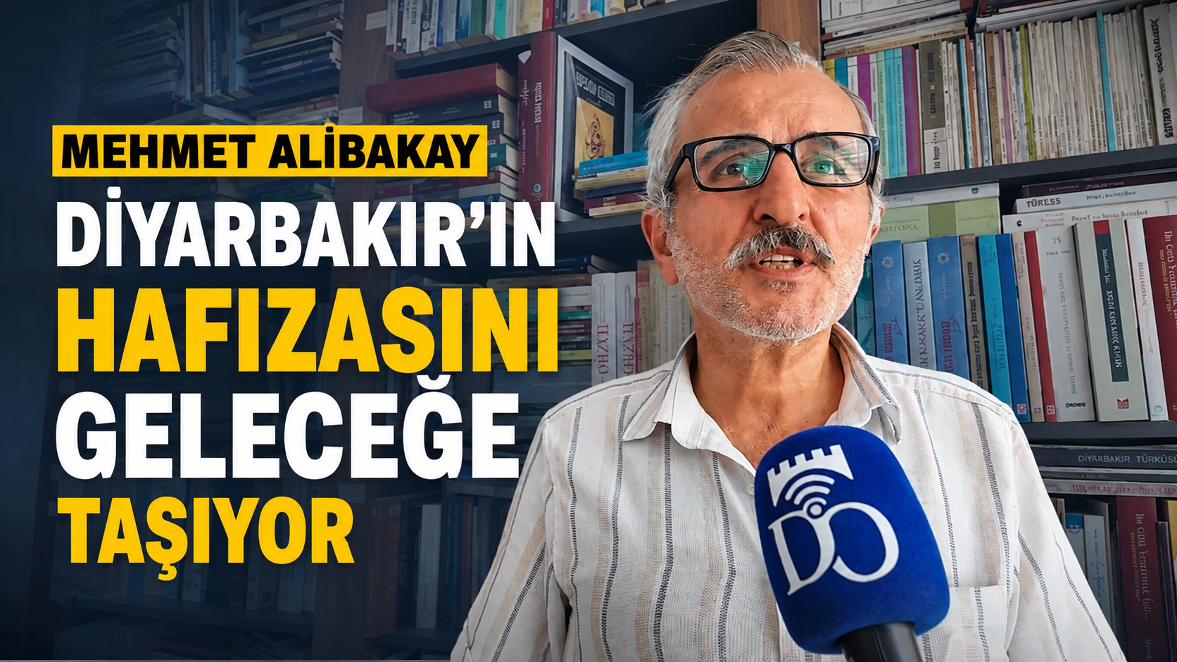 Mehmet Alibakay Diyarbakırın Hafızası Doğru Kaynaklarla Geleceğe Taşınmalı